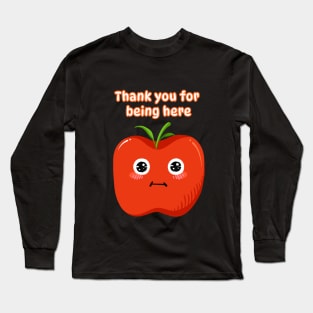 Thank you for being here - Cute Apple Long Sleeve T-Shirt